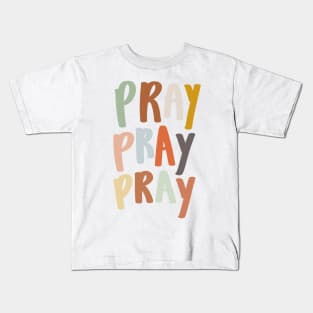 colorful pray pray pray Christian quote Kids T-Shirt